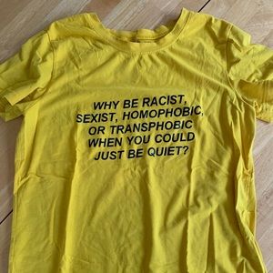 Why be Homophobic or Racist? Statement Shirt